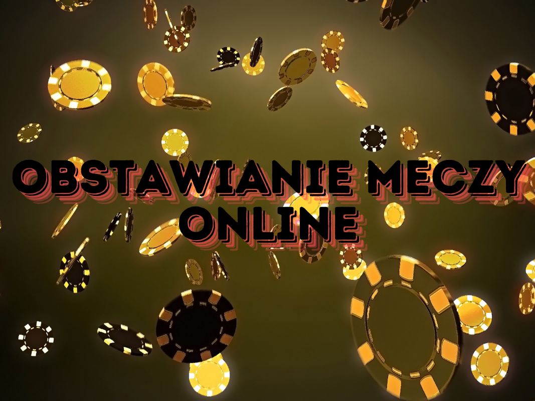 Obstawianie Meczy Online